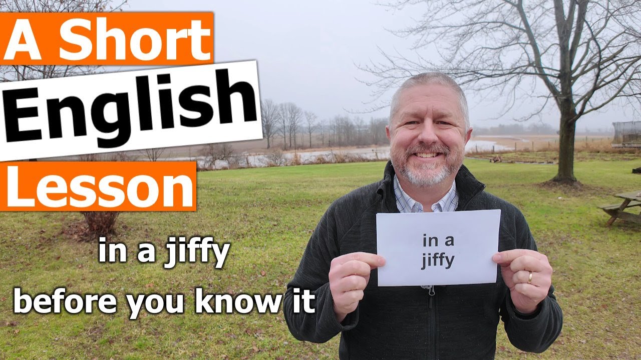 Learn the English Phrases "in a jiffy" and "before you know it" YouTube
