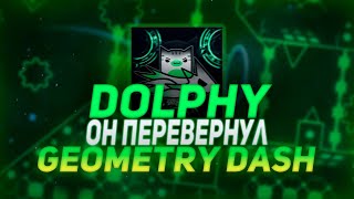 DOLPHY - ИГРОК КОТОРЫЙ ПЕРЕВЕРНУЛ Geometry Dash | Signy!