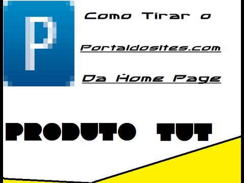 Como tirar o Portaldosites.com da Home Page! (720p HD)