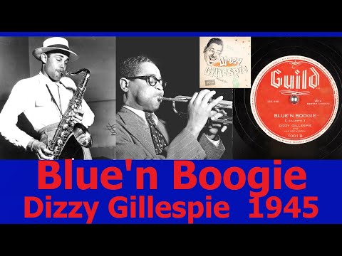 Blue'n Boogie - Dizzy Gillespie - 1945