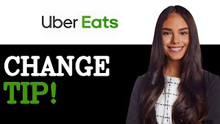How To Change Your Tip On Uber Eats (2025)