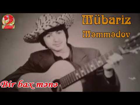 Mübariz Məmmədov-Bir bax mənə