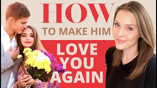 How to make him fall in Love with you again?!