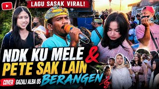 NDEK KU MELE PETE SAK LAIN & BERANGE LAGU SASAK VIRAL COVER GAZALI ALBA 05 LIVE TERBARU HARI INI