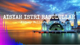 Aisyah Istri Rasulullah - Audrey Bella Cover