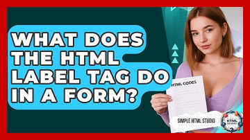 What Does The HTML Label Tag Do In A Form? - Simple HTML Studio