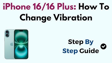 iPhone 16/16 Plus: How To Change Vibration