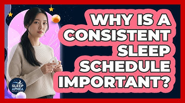 Why Is A Consistent Sleep Schedule Important?