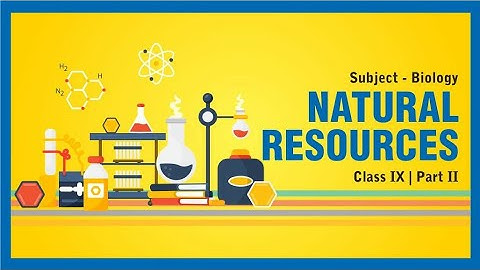class 9 th science Natural resources -2  video -3