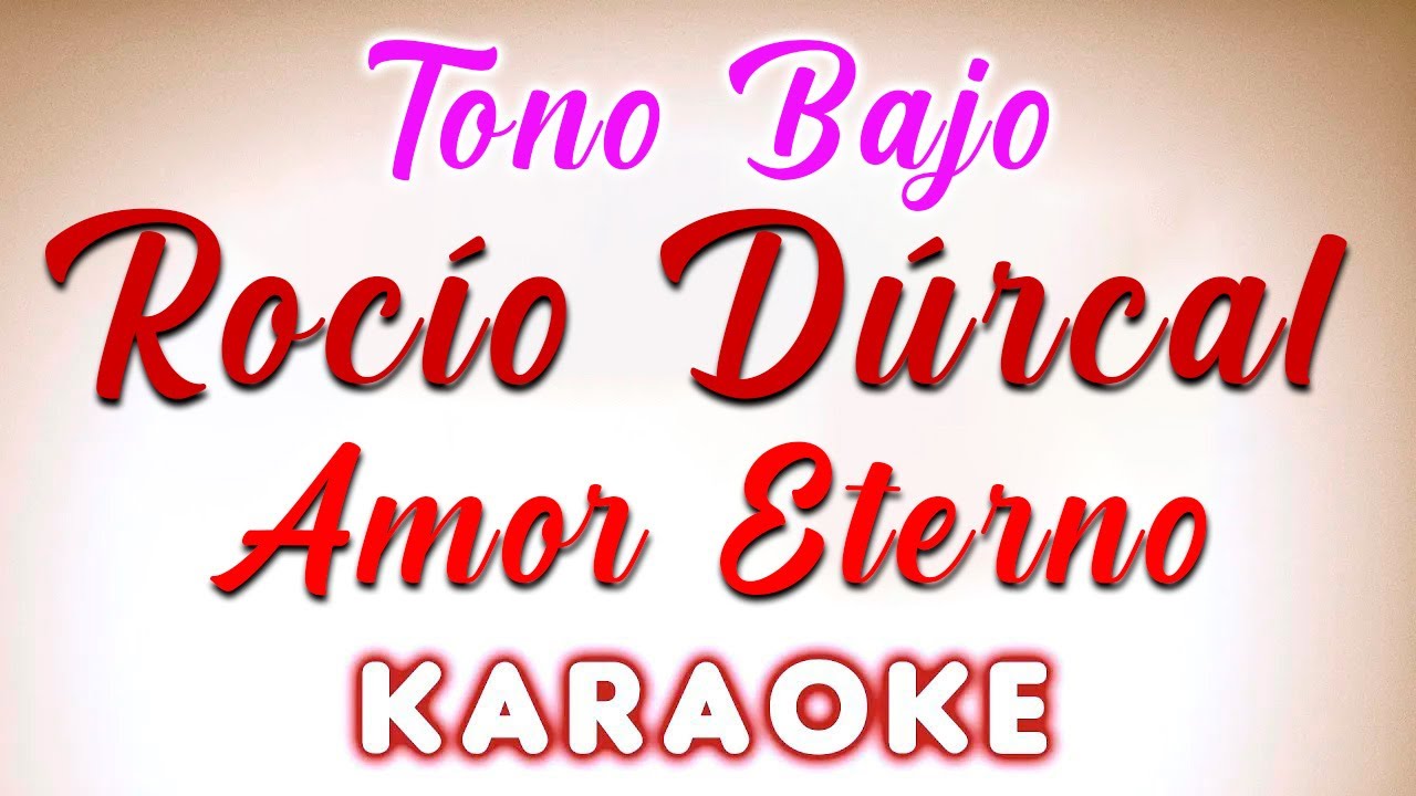 Rocio Durcal — Amor Eterno TONO BAJO KARAOKE - YouTube