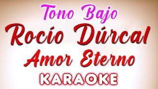 Rocio Durcal — Amor Eterno TONO BAJO KARAOKE
