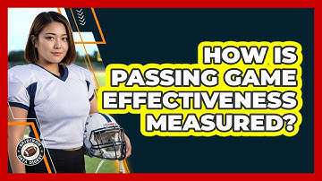 How Is Passing Game Effectiveness Measured?