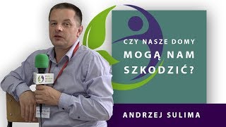 CZY NASZE DOMY MOGĄ NAM SZKODZIĆ ? - Andrzej Sulima