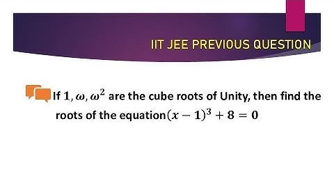 If 1,ω,ω^2 are the cube roots of Unity, then find the roots of the equation(x-1)^3+8=0 #IIT JEE
