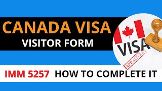 HOW TO FILL IMM 5257 FORM CANADA VISITOR VISA FORM  DOCUMENT CHECKLIST  2/3