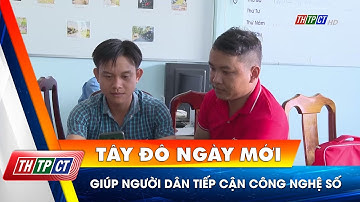 Giúp người dân tiếp cận công nghệ số| Cần Thơ TV