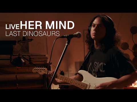 Last Dinosaurs - Her Mind (OFFICIAL LIVE PERFORMANCE)