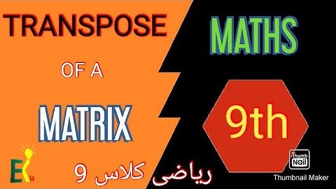 Transpose of a Matrix || Ak Matrix ka Transpose kasy nikalen || Urdu, Hindi ||