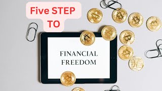 FIVE KEY STEPS TO FINANCIAL FREEDOM