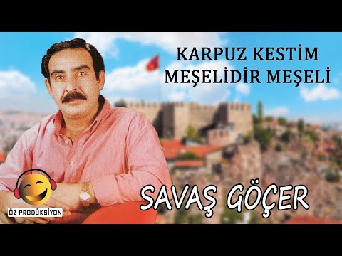 Savaş Göçer - Karpuz Kestim , Meşelidir Meşeli ( ÇILGIN ANKARALILAR )