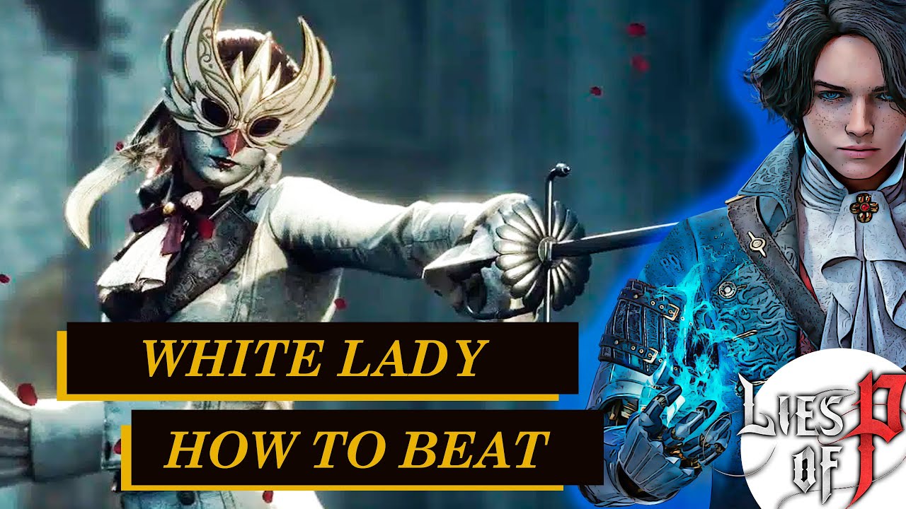 Uncovering the Elusive White Lady in Lies of P - A Boss Battle Guide