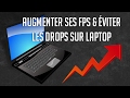 Augmenter ses fps sur ordinateur portable et viter les drops