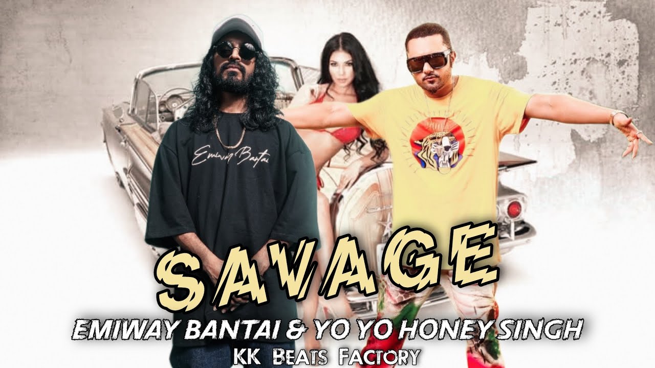 Savage   Emiway Bantai Ft Yo Yo Honey Singh Music Video  KK Beats Factory  Honey 30  New Song