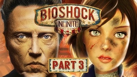 Christopher Walkenthrough - Bioshock Infinite (Part 3)