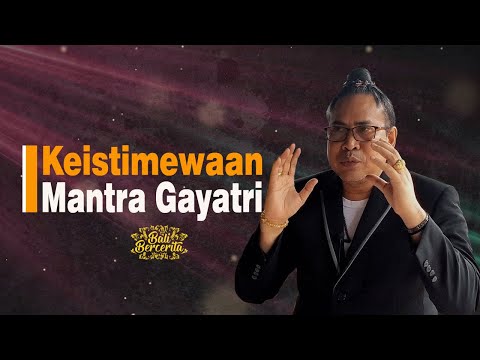 MAKNA DAN KEISTIMEWAAN GAYATRI MANTRAM