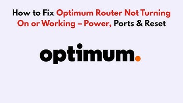 How to Fix Optimum Router Not Turning On or Working – Power, Ports & Reset