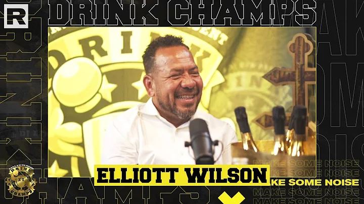 Elliott Wilson On Drake, XXL, The Source, War Report Album, Havoc, Dave Mays & More | Drink Champs