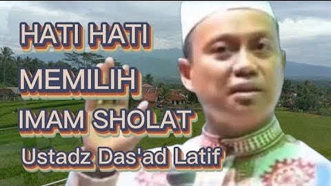 hati hati memilih imam sholat | Ustadz Das