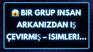 😱 Bir Grup Insan Arkanızdan Iş Çevirmiş - Isimleri… Meleklerden Mesaj