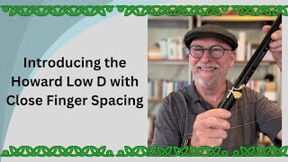 Introducing the Howard Low D with Close Finger Spacing