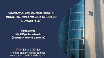 Master Class on SEBI LODR-III Constitution and Role of Board Committees