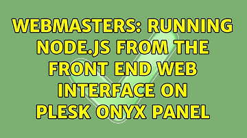 Webmasters: Running Node.js from the Front End Web Interface on Plesk Onyx panel
