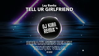 DJ Tell Ur Girlfriend Breaklatin Remix (DJ Kian Remix)