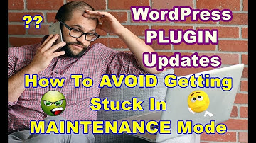WordPress PLUGIN Updates - How To AVOID Getting Stuck In MAINTENANCE Mode