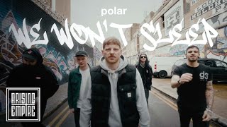 Polar - We Won't Sleep (Official Video)