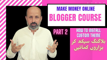 Create FREE BLOG on Blogger | Install Custom Themes | How to Start Blog and make money |  Part 2