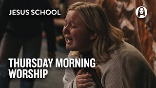 Thursday Morning Worship | Jesus School Worship