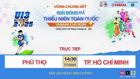 🛑 TRỰC TIẾP: U13 PHÚ THỌ - U13 TP. HỒ CHÍ MINH / GIẢI BÓNG ĐÁ U13 TOÀN QUỐC YAMAHA CUP 2025 / VFF