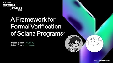 Breakpoint 2022: A Framework for Formal Verification of Solana Programs