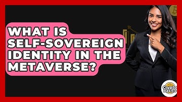 What Is Self-Sovereign Identity In The Metaverse? - CryptoBasics360.com