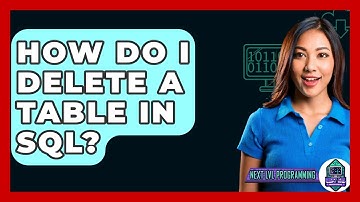 How Do I Delete A Table In SQL? - Next LVL Programming