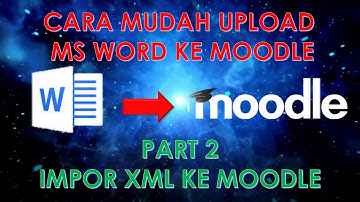 CARA MUDAH UPLOAD SOAL DI MOODLE Part 2 (Impor XML Ke Moodle)
