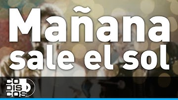 Mañana Sale El Sol, Binomio De Oro - Audio
