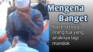 Nasehat Untuk Orang Tua Yang Anaknya Lagi Mondok