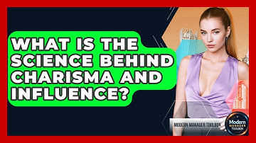 What Is The Science Behind Charisma And Influence? - Modern Manager Toolbox