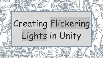 Creating Flickering Lights in Unity
